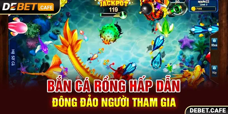 Bắn cá rồng hấp dẫn đông đảo người tham gia