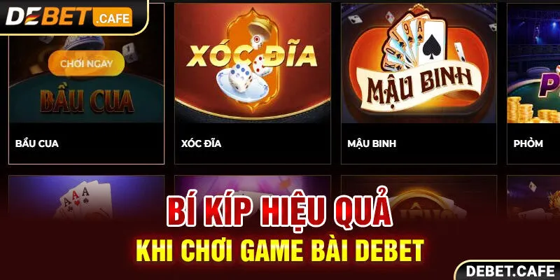 Bí kíp hiệu quả khi chơi game bài Debet