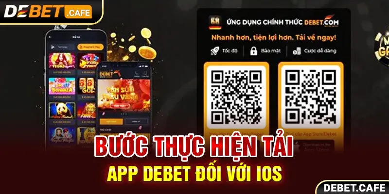 Bước thực hiện tải app Debet nhanh đối với hệ điều hành iOS