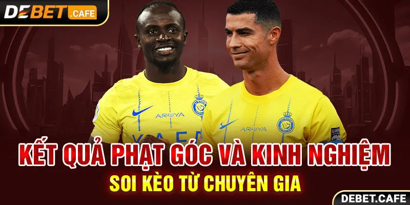 Kết Quả Phạt Góc Và Kinh Nghiệm Soi Kèo Từ Chuyên Gia Debet