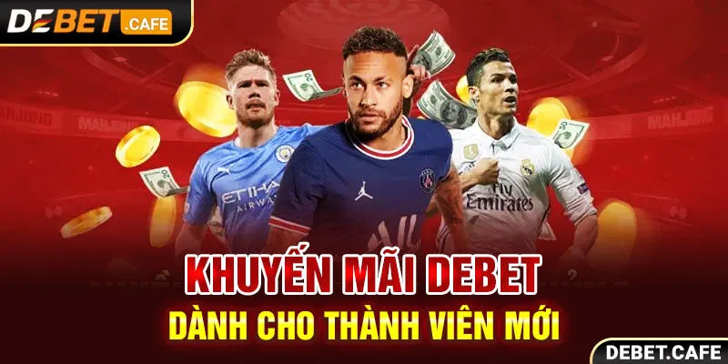 Khuyến mãi Debet dành cho thành viên mới